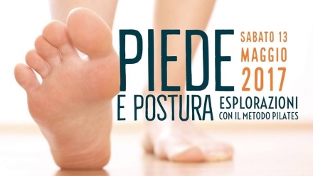 PIEDE e Postura - sabato 13 maggio 2017 - Centro Pilates Yoga Roma